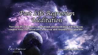 Past Life Regression Guided Meditation by Medium Catherine L. Richmond