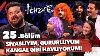 İtiraf@ - 25.Bölüm | SİVASLIYIM, GURURLUYUM, KANGAL GİBİ HAVLIYORUM! #25