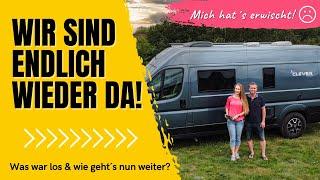 Wir sind zurück! | Was war los & wie geht´s weiter | Wohnmobil Reiseberichte | Kastenwagen | Camping