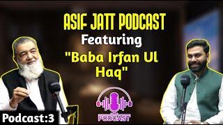 Asif Jatt Podcast Featuring Baba Irfan Ul Haq !