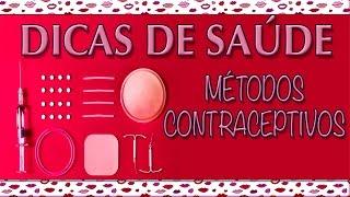 Dicas de Saúde: Métodos Contraceptivos