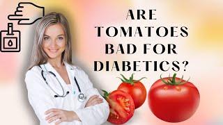 Are Tomatoes Bad For Diabetics?@healthdsl6619