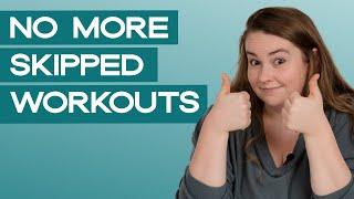 How to Stop Skipping Your Workouts