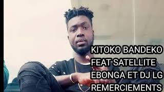 KITOKO BANDEKO REMERCIEMENT SPOT FEAT SATELLITE EBONGA DJ LG DJ SHARONE