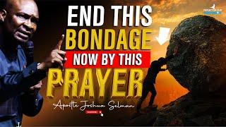 END THIS BONDAGE BY THIS DANGEROUS PROPHETIC MIDNIGHT PRAYERS - APOSTLE JOSHUA SELMAN