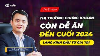 THỊ TRƯỜNG CHỨNG KHOÁN CÒN DỄ ĂN ĐẾN CUỐI 2024  | Lăng Kính Đầu Tư Giá Trị