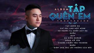 Album Tập Quên Em, Chỉ Khi Anh Một Mình | Tuyển Chọn Những Ca Khúc Hay Nhất Của Vũ Duy Khánh 2020