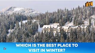 Why Hill Stations Are Best and  Ideal If Visited In Winter time?