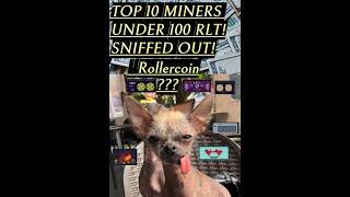 Mining Cryptocurrency ! #rollercoin ! Top 10 miners Under 100 RLT ! Sniffed Out For you !