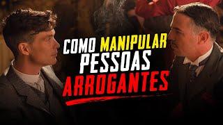 Como Manipular Pessoas Arrogantes | Peaky Blinders (Linguagem Corporal - Metaforando)