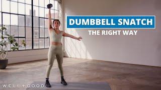 How to do a Dumbbell Snatch | The Right Way | Well+Good