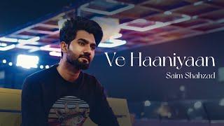 Ve Haaniyaan Cover | Saim Shahzad