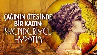 Çağının Ötesinde Bir Kadın: İskenderiyeli Hypatia