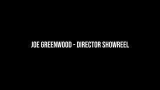 Joe Greenwood Director Showreel 2021