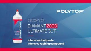 POLYTOP Diamant 2000 Ultimate Cut • Intensivschleifpaste • Intensive Rubbing Compound • Tutorial