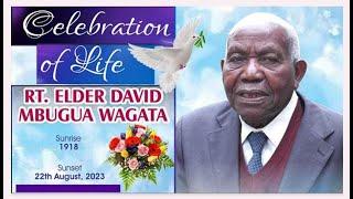 CELEBRATION OF LIFE RT. ELDER DAVID MBUGUA WAGATA   (1918  -  2023)