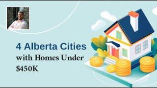 4 Alberta Cities With Homes Under $450K