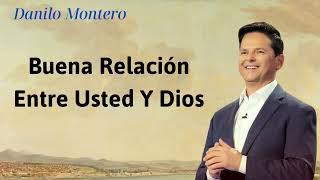 Buena relación entre usted y Dios - Danilo Montero