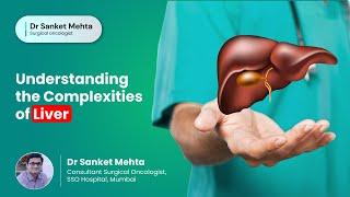 Understanding the Complexities of Liver | Dr. Sanket Mehta | SSO Hospitals | Mumbai