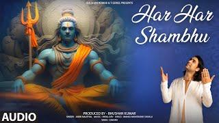 HAR HAR SHAMBHU (Audio) Bhajan Jubin Nautiyal, Payal Dev, Manoj Muntashir Shukla, Kashan