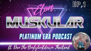 Platinum Era Podcast ep.1 - Dan the Bodybuilder in Thailand