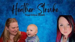 True Crime ASMR | Heather Strube | Whispered