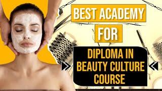 Best Academy for Diploma in Beauty Culture Course