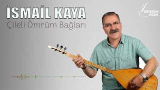 İsmail Kaya - Çileli Ömrüm Bağları [ Güvercin Müzik Official ©]