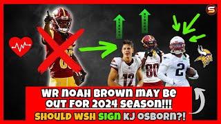 Marshon 100% | Noah Brown AWFUL News! Out For Season?! Should WSH Sign KJ Osborn?! Replacement WRs!