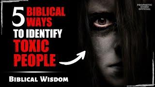 Holy Scripture Explains: 5 Biblical Ways to Spot Toxic People in Your Life | Bible | Prophetic Word