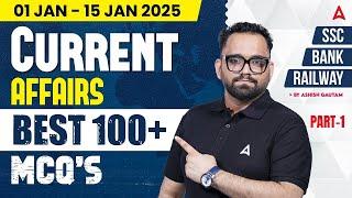 100 Important Current Affairs MCQs | 1-15 Jan 2025 Current Affairs MCQs Part-1 | By Ashish Gautam