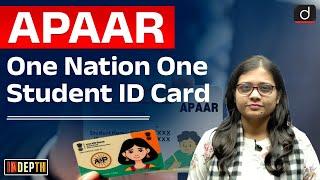 APAAR ID: One Nation One Student ID | NEP 2020 | InDepth | Drishti IAS English