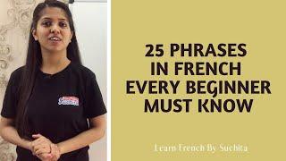 Learn French - 25 Phrases in French Every Beginner Must Know | By Suchita | +91-8920060461