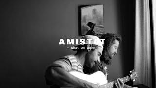 Amistat - what we were (Live From Home)