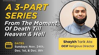 Before Death till Heaven & Hell: Afterlife 101 Part 1 for New Muslims/Reverts By Shaykh Tarik Ata