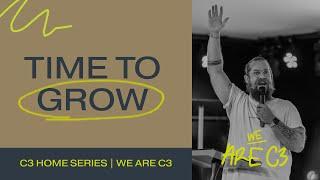 TIME TO GROW | WE ARE C3 | PS. MATTIS THIELMANN