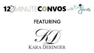 Kara Deringer on 12 Minute Convos with Engel Jones