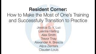 Resident Corner: How to Make the Most of One's Training and Successfully Transition to Practice