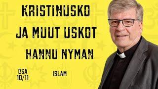 Kristinusko ja muut uskot - Hannu Nyman, osa 10/11, Islam