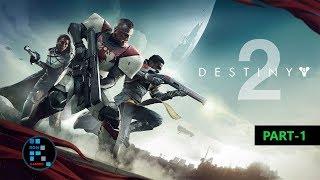 DESTINY 2 | STORY MODE GAMEPLAY (PART-1)