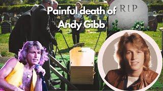 Very sad News / Andy Gibb’s Sad Final Days In Autopsy / The Last Hours Of Andy Gibb / Good Bye