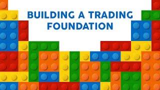 Building a Trading Foundation