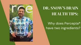 Dr. Snow's Brain Health Tips: Why does Percepta® have two ingredients?