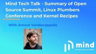 Mind Tech Talk - Summary of Open Source Summit, Linux Plumbers Conference and Kernel Recipes – 2024