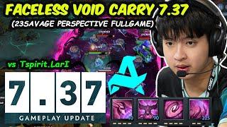 23savage 7.37 [Faceless Void] 14K MMR FULLGAME PERSPECTIVE vs TSpirit.LarI