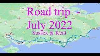 Sussex Kent Road Trip  July 2022