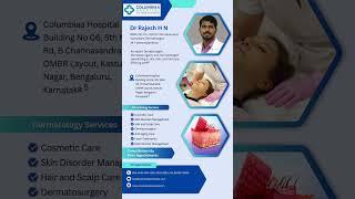 Dr Rajesh H N, Dermatologist, Available for Consultations at Columbiaa Hospital, Kasturi Nagar