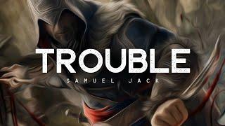 Trouble - Samuel Jack (LYRICS)