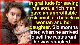 In gratitude for saving his son, a rich man gave a restaurant to a homeless woman and her daughter…