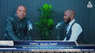 Bible Truth PODCAST || Ev Marufu & Murambwi Masinire || Munhu Haafe?